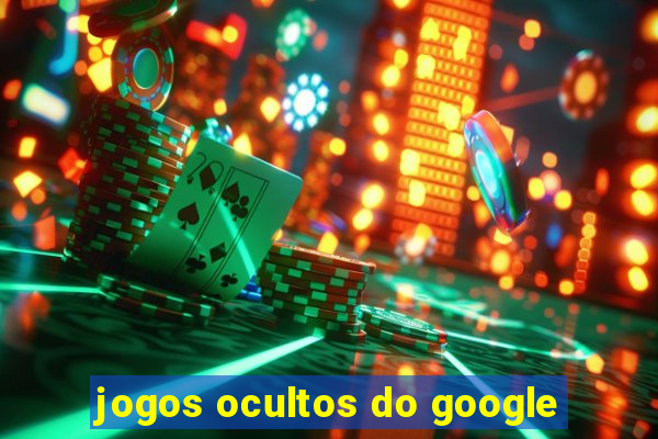 jogos ocultos do google